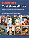 Magazines That Make History: Their Origins, Development, and Influence
