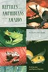 Reptiles and Amphibians of the Amazon: An Ecotourist's Guide