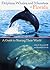 Dolphins, Whales, and Manatees of Florida: A Guide to Sharing Their World