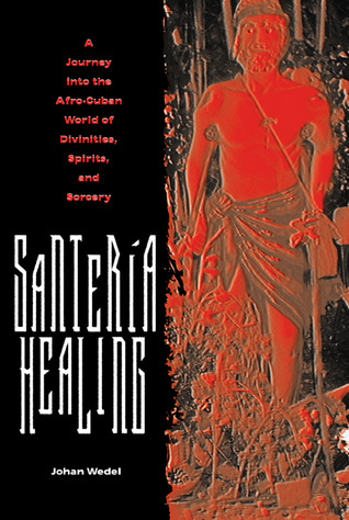 Santería Healing: A Journey into the Afro-Cuban World of Divinities, Spirits, and Sorcery (Paperback)