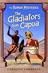 The Gladiators from Capua by Caroline Lawrence