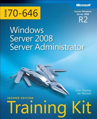 Windows Server 2008 Server Administrator: Self-Paced Training Kit (Exam 70-646)
