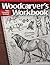 Woodcarver's Workbook: Two Volumes in One! (Fox Chapel Publishing) 16 Step-by-Step Woodcarving Projects with Illustrated Instructions, Patterns, Cutaway Drawings, and Expert Advice on Carving Animals