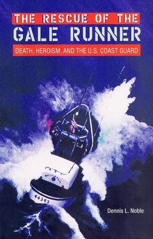 The Rescue of the Gale Runner: Death, Heroism, and the U.S. Coast Guard (New Perspectives on Maritime History and Nautical Archaeology)