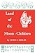 Land of the Moon-Children: ...