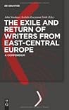 The Exile and Return of Writers from East-Central Europe: A Compendium