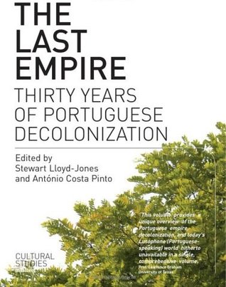 The Last Empire: Thirty Years of Portuguese Decolonization (Paperback)