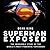 Superman Exposed: The Incredible Story of the Man of Steel