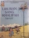 Kisah Petualangan Khalifah Harun Al Syoussyah: Liburan Sang Khalifah