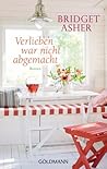 Verlieben war nicht abgemacht by Bridget Asher