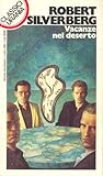 Vacanze nel deserto by Robert Silverberg Vacanze nel deserto by Robert Silverberg