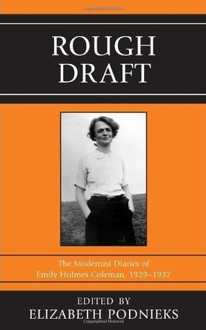 Rough Draft: The Modernist Diaries of Emily Holmes Coleman, 1929-1937