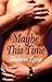 Maybe This Time