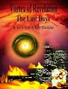 Vortex of Revelation:  The Last Days (Vortex, #1)