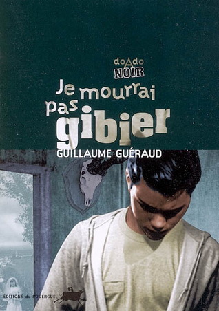 Je mourrai pas gibier