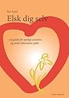 Elsk dig selv - en guide for særligt sensitive og andre følso... by Ilse Sand