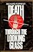 Death Through the Looking G...