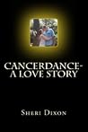 CancerDance- a love story by Sheri Dixon