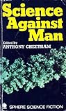 Science Against Man