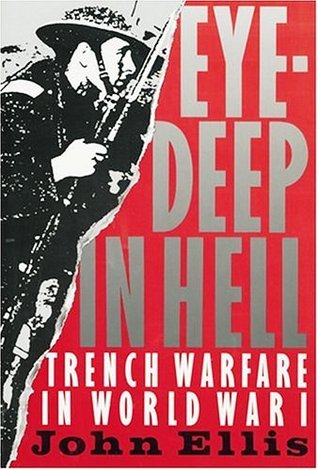 Eye-Deep In Hell: Trench Warfare In World War I (Paperback)