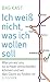 Ich weiß nicht, was ich wollen soll by Bas Kast