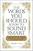 The Words You Should Know to Sound Smart: 1,200 Essential Words Every Sophisticated Person Should Be Able to Use