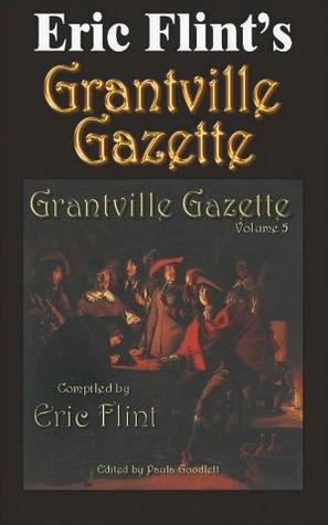 Grantville Gazette, Volume 5 (Grantville Gazette, #5)