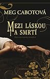 Mezi láskou a smrtí by Meg Cabot