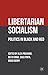 Libertarian Socialism by Alex Prichard