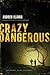 Crazy Dangerous by Andrew Klavan