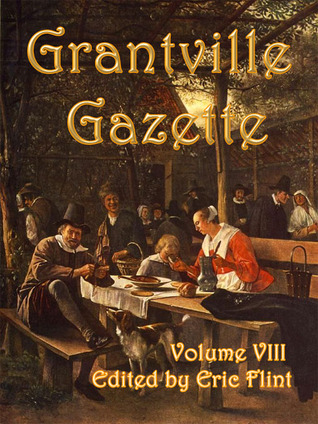 Grantville Gazette, Volume 8 (Grantville Gazette, #8)
