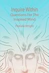 Inquire Within ~ Questions for the Inspired Mind