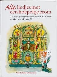 Alle liedjes met een hoepeltje erom: de meest gezongen kinderliedjes van dit moment, in tekst, muziek en beeld (Hardcover)