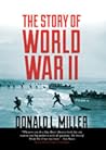 The Story of World War II by Donald L. Miller
