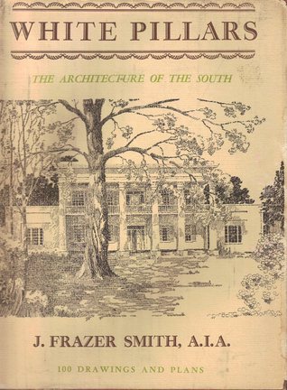 WHITE PILLARS: THE ARCHITECTURE OF THE SOUTH (Hardcover)