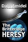 The Britteridge Heresy The Britteridge Heresy