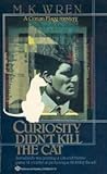 Curiosity Didn't Kill the Cat by M.K. Wren