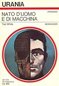 Nato d'uomo e di macchina