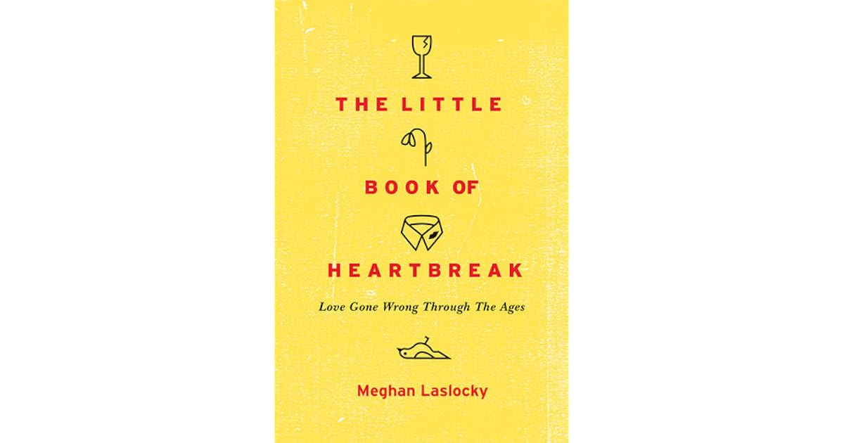 The Little Book of Heartbreak: Love Gone Wrong Through the Ages by ...
