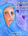 Life After Eating Disorder: How to Have One Life After Eating Disorder: How to Have One