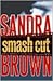Smash Cut by Sandra       Brown