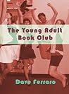 The Young Adult Book Club by Dave Ferraro