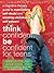 Think Confident, Be Confident for Teens: A Cognitive Therapy Guide to Overcoming Self-Doubt and Creating Unshakable Self-Esteem (The Instant Help Solutions Series)