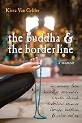 The Buddha and the Borderline: My Recovery from Borderline Personality Disorder through Dialectical Behavior Therapy, Buddhism, and Online Dating