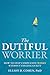 The Dutiful Worrier by Elliot D. Cohen