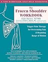 The Frozen Shoulder Workbook: Trigger Point Therapy for Overcoming Pain and Regaining Range of Motion