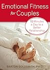 Emotional Fitness for Couples: 10 Minutes a Day to a Better Relationship