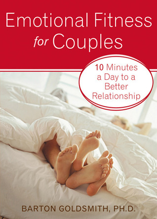 Emotional Fitness for Couples: 10 Minutes a Day to a Better Relationship (Paperback)