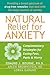 Natural Relief for Anxiety: Complementary Strategies for Easing Fear, Panic, and Worry