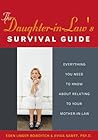 The Daughter-In-Law's Survival Guide: Everything You Need to Know about Relating to Your Mother-In-Law The Daughter-In-Law's Survival Guide: Everything You Need to Know about Relating to Your Mother-In-Law